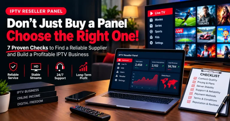 Reseller IPTV Panel: 7 Proven Checks Before You Buy